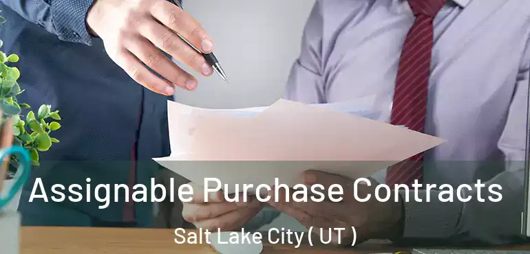  Assignable Purchase Contracts Salt Lake City ( UT )