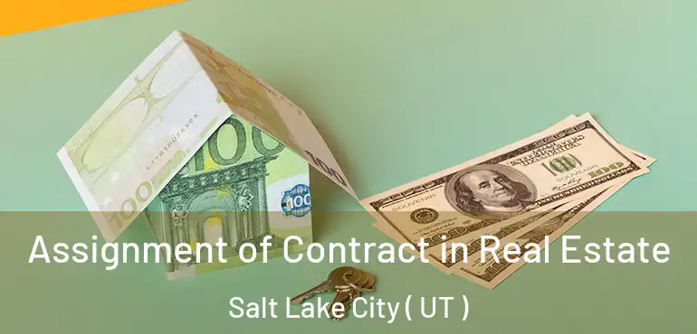  Assignment of Contract in Real Estate Salt Lake City ( UT )