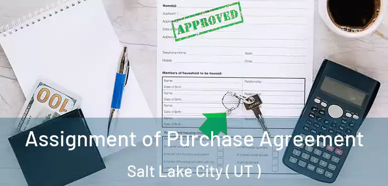  Assignment of Purchase Agreement Salt Lake City ( UT )