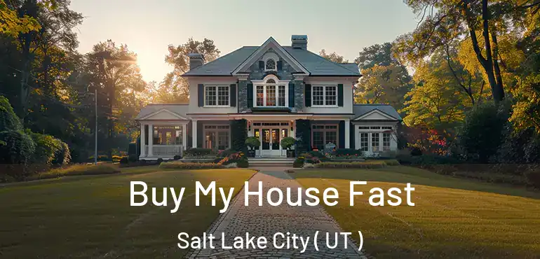  Buy My House Fast Salt Lake City ( UT )