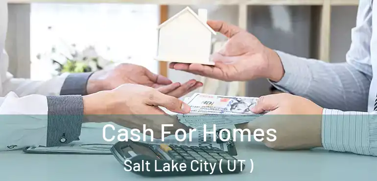  Cash For Homes Salt Lake City ( UT )