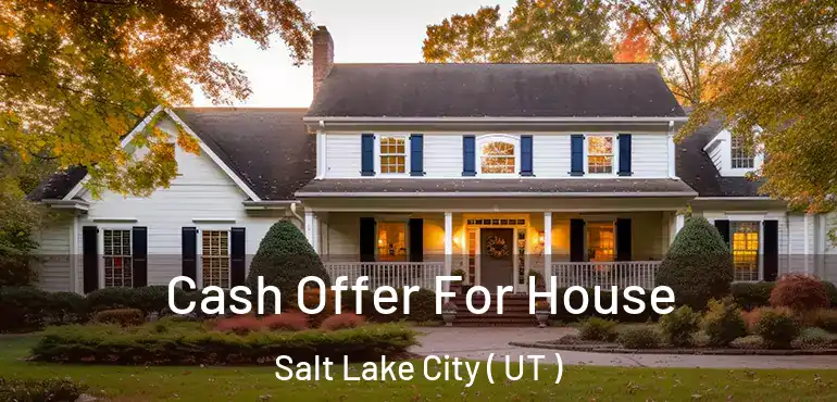  Cash Offer For House Salt Lake City ( UT )