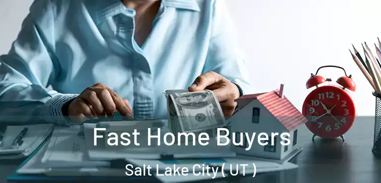  Fast Home Buyers Salt Lake City ( UT )