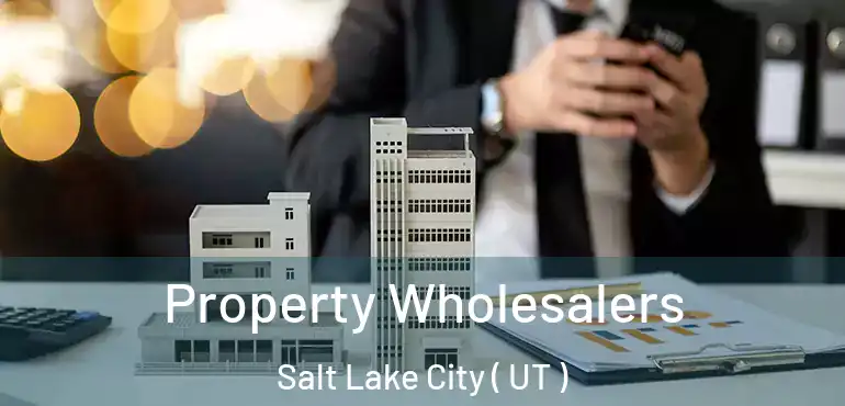  Property Wholesalers Salt Lake City ( UT )