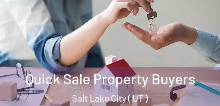  Quick Sale Property Buyers Salt Lake City ( UT )