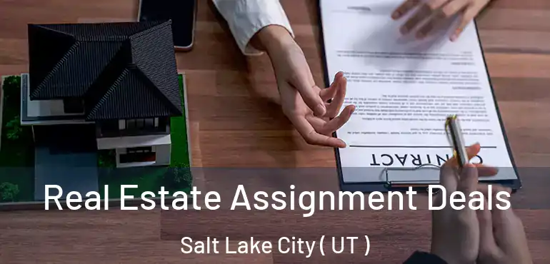  Real Estate Assignment Deals Salt Lake City ( UT )