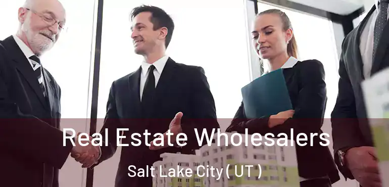  Real Estate Wholesalers Salt Lake City ( UT )