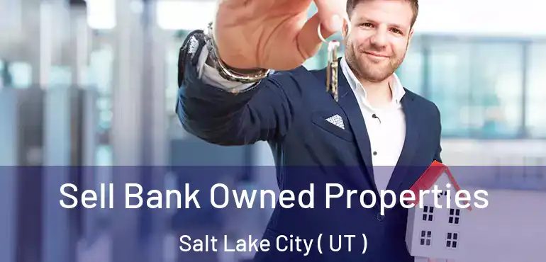  Sell Bank Owned Properties Salt Lake City ( UT )