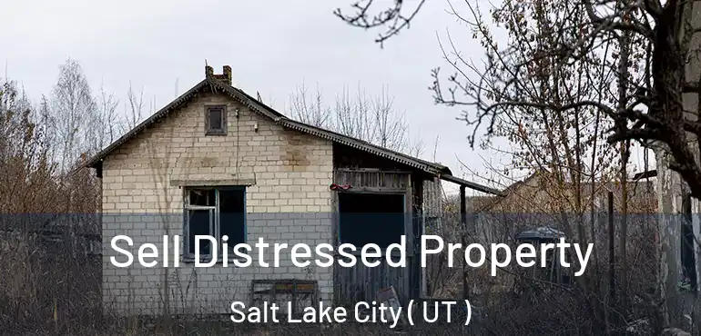  Sell Distressed Property Salt Lake City ( UT )