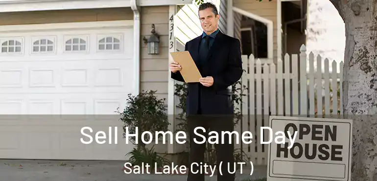  Sell Home Same Day Salt Lake City ( UT )