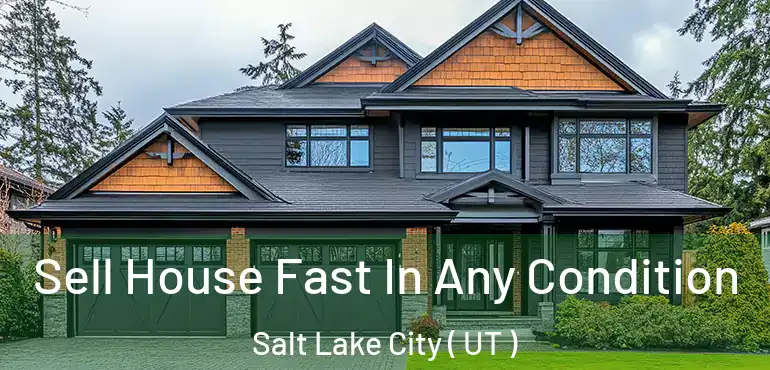  Sell House Fast In Any Condition Salt Lake City ( UT )