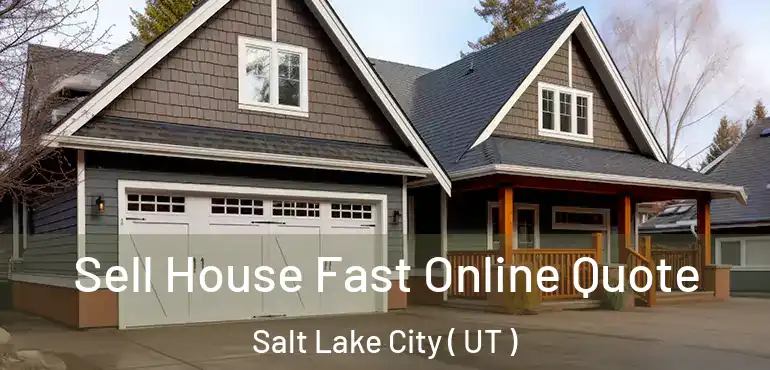  Sell House Fast Online Quote Salt Lake City ( UT )