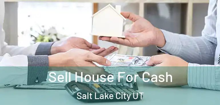  Sell House For Cash Salt Lake City UT