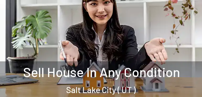  Sell House In Any Condition Salt Lake City ( UT )