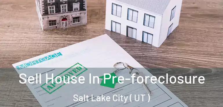  Sell House In Pre-foreclosure Salt Lake City ( UT )