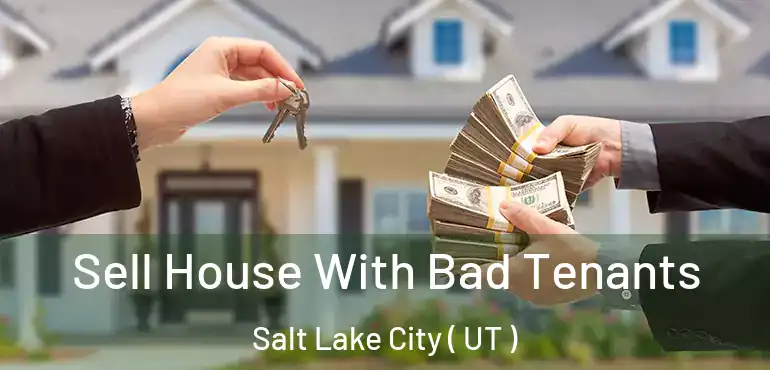  Sell House With Bad Tenants Salt Lake City ( UT )