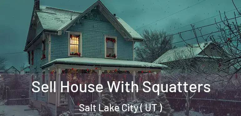  Sell House With Squatters Salt Lake City ( UT )
