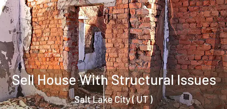  Sell House With Structural Issues Salt Lake City ( UT )