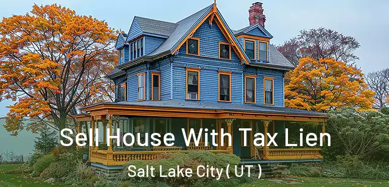 Sell House With Tax Lien Salt Lake City ( UT )
