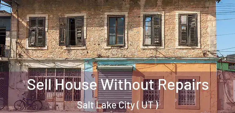  Sell House Without Repairs Salt Lake City ( UT )
