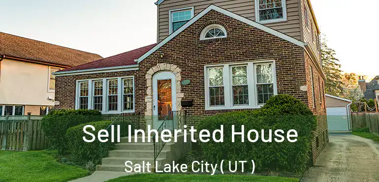  Sell Inherited House Salt Lake City ( UT )