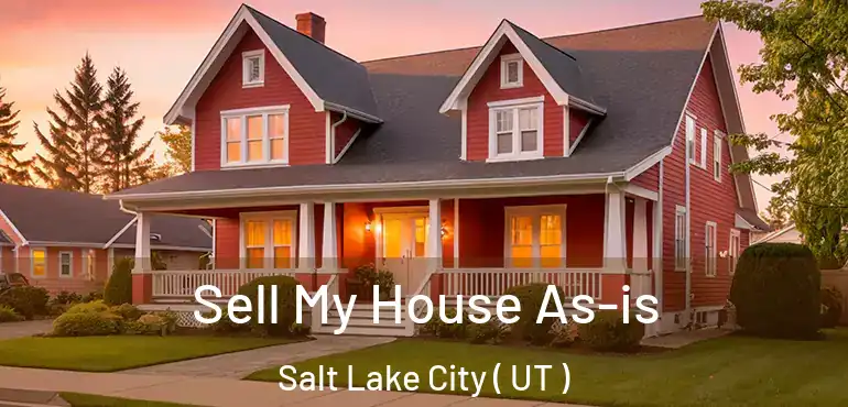  Sell My House As-is Salt Lake City ( UT )