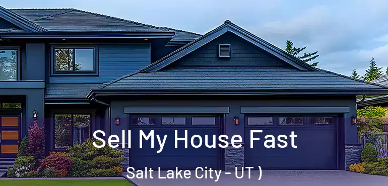  Sell My House Fast Salt Lake City - UT )