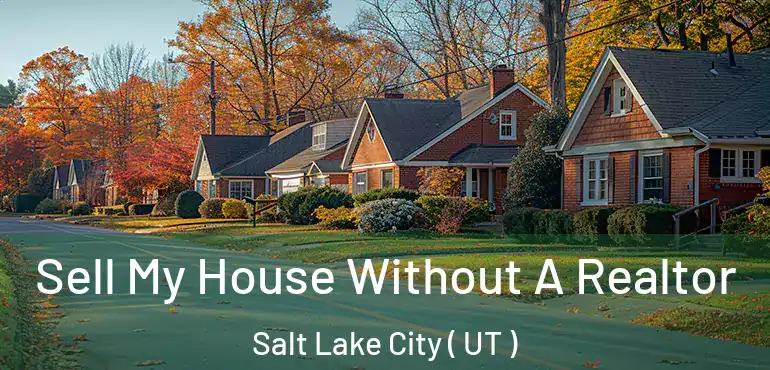  Sell My House Without A Realtor Salt Lake City ( UT )