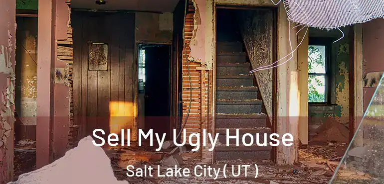  Sell My Ugly House Salt Lake City ( UT )
